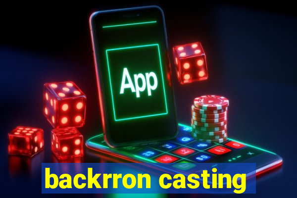 backrron casting